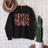 Be Kind To Your Mind Mental Health Matters Sweatshirt