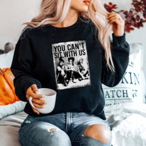 You Can’t Sit With Us Halloween Sweatshirt