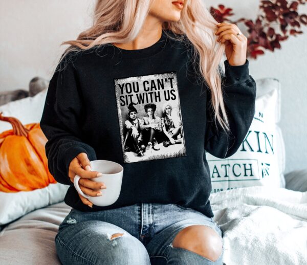 You Can’t Sit With Us Halloween Sweatshirt