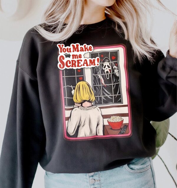 You Make Me Scream Halloween Horror Movie Sweatshirt