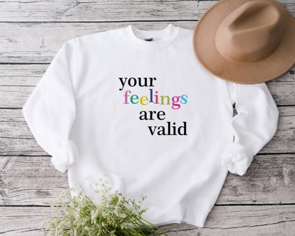 Your Feelings Are Valid Mental Health Sweatshirt