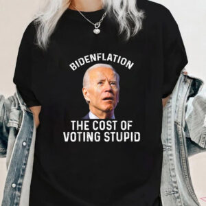 Bidenflation The Cost Of Voting Stupid T-Shirt