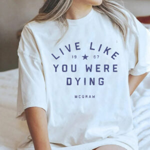 Tim Mcgraw White T-Shirt Live Like You Were Dying Song