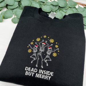 Vintage Embroidered Sweatshirt Dead Inside But Merry Dancing Skeleton Sweatshirt