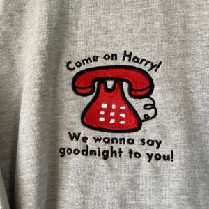 Harry Styles Embroidered Sweatshirt Come On We Wanna Say Goodnight To You