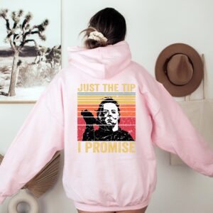 Just The Tip Michael Myers Shirt Sweatshirt Hoodie