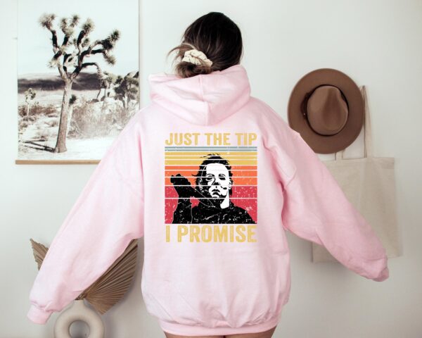 Just The Tip Michael Myers Shirt Sweatshirt Hoodie