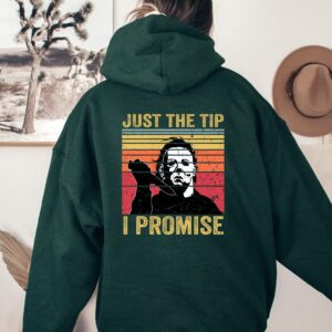 Just The Tip Michael Myers Shirt Sweatshirt Hoodie