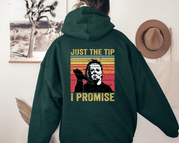 Just The Tip Michael Myers Shirt Sweatshirt Hoodie