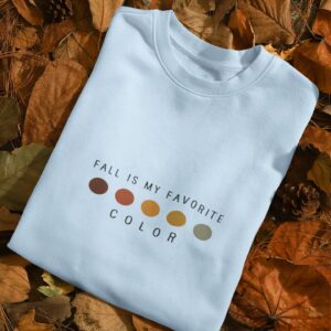 Minimalist Fall Sweatshirt Fall is My Favorite Color Gift for Thanksgiving