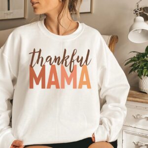 Thankful Mama Shirt Womens Fall SweatShirt