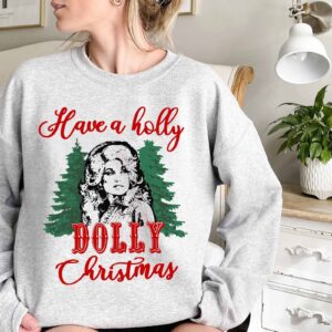 Holly Dolly Christmas Shirt Christmas Dolly Parton Sweatshirt