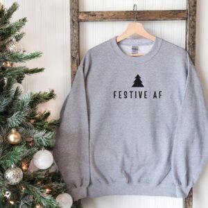 Minimalist Christmas Funny Festive AF Sweatshirt Hoodie Tee