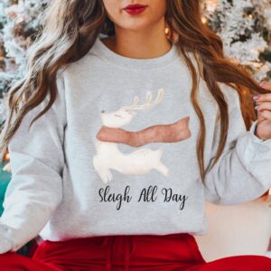 Sleigh All Day Shirt Reindeer Sweatshirt Gift for Holiday Christmas