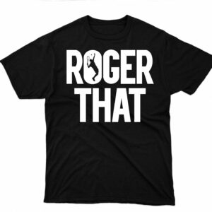 Roger Federer Gift for Fan Roger That Sweatshirt Hoodie Tee