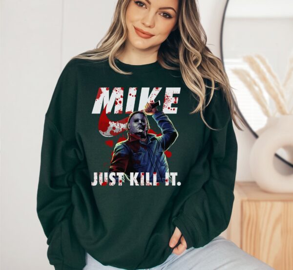 Michael Myers Graphic Tee Sweatshirt Hoodie Just Kill It