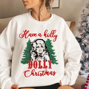 Holly Dolly Christmas Shirt Christmas Dolly Parton Sweatshirt