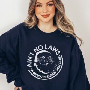 Santa Claws Shirt Aint No Laws When Drinkin With Claus Sweatshirt