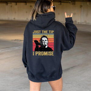 Just The Tip Michael Myers Shirt Sweatshirt Hoodie