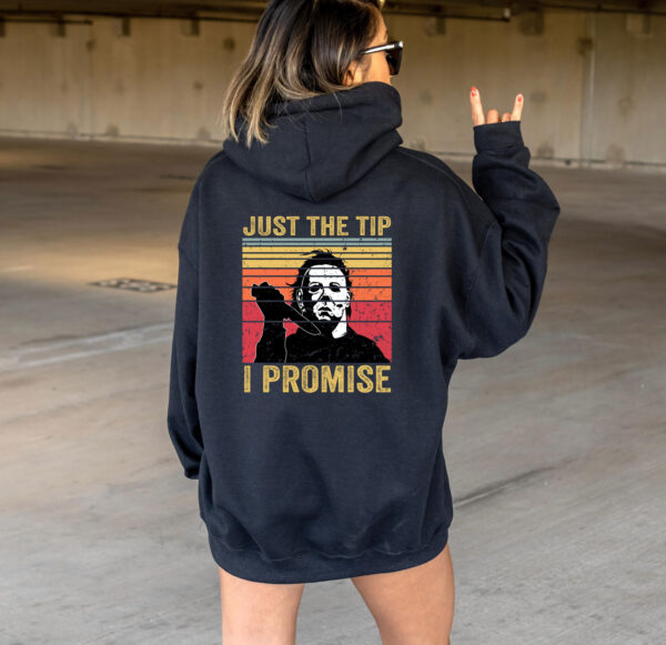 Just The Tip Michael Myers Shirt Sweatshirt Hoodie