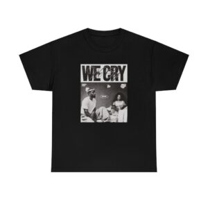 Kendrick Lamar T-shirt We Cry Together Gift for Hip Hop Fan