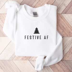 Minimalist Christmas Funny Festive AF Sweatshirt Hoodie Tee