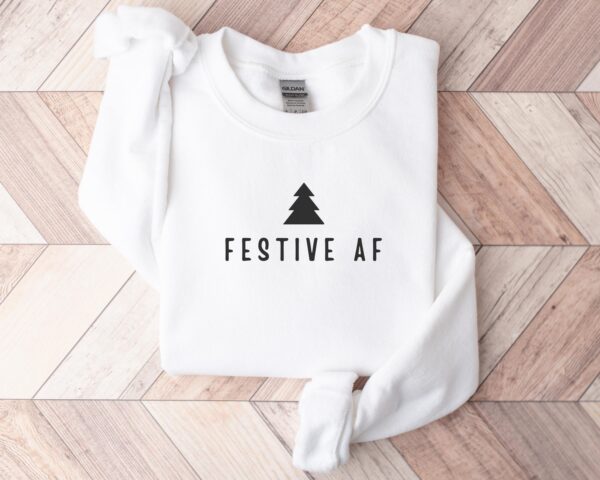 Minimalist Christmas Funny Festive AF Sweatshirt Hoodie Tee