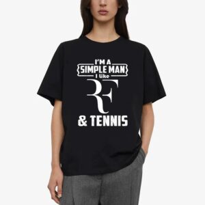 Roger Federer I’m A Simple Man I Like Shirt