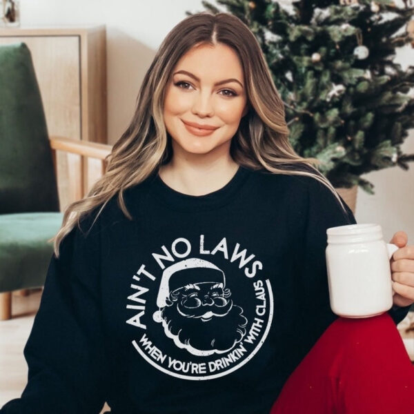 Santa Claws Shirt Aint No Laws When Drinkin With Claus Sweatshirt