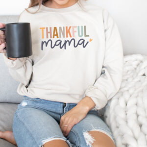 Thankful Mama Shirt Hoodie Sweatshirt Mom Thanksgiving