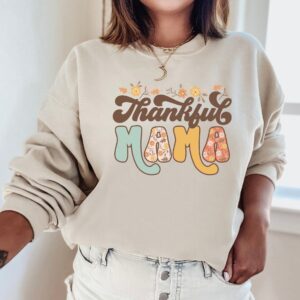 Thankful Mama Shirt Sweatshirt Hoodie Flowers