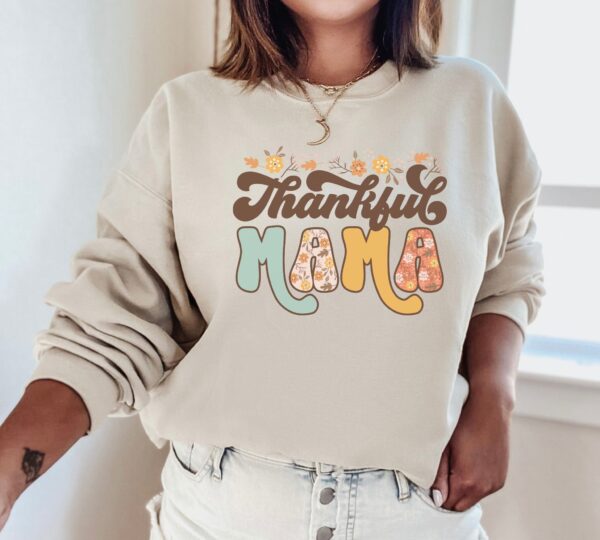 Thankful Mama Shirt Sweatshirt Hoodie Flowers