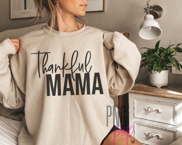 Thankful Mama Shirt Sweatshirt Hoodie Thanksgiving Gift