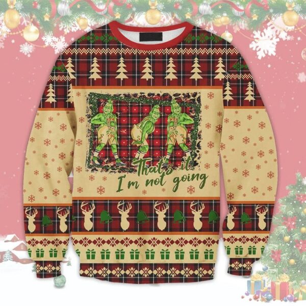 That’s It I’m Not Going Ugly Christmas Sweater