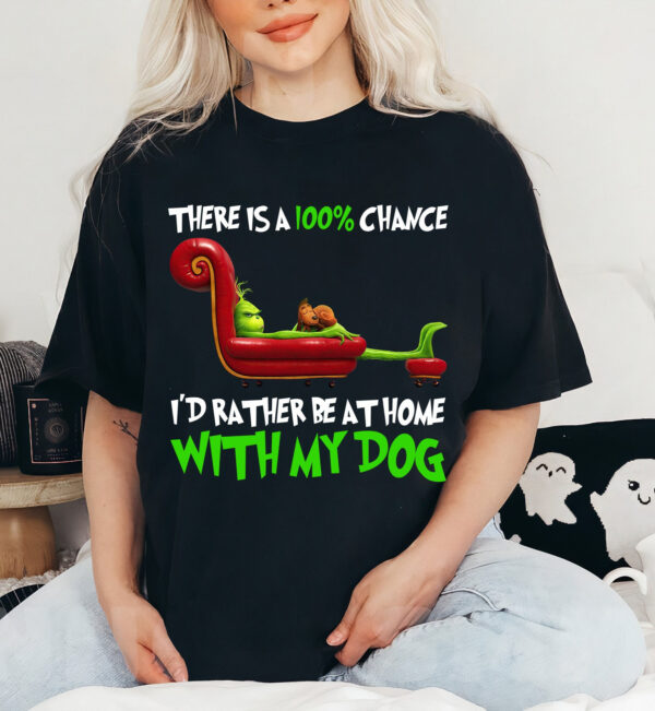 100% Chance I’d Rather Be At Home Grinch Xmas Shirt