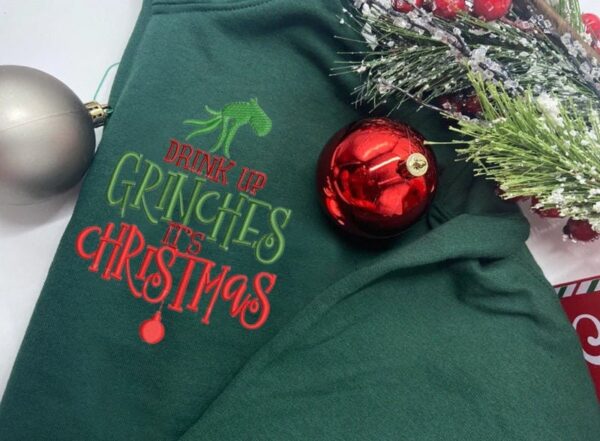 Drink Up Grinches Shirt Sweatshirt Hoodie Grinch Embroidered