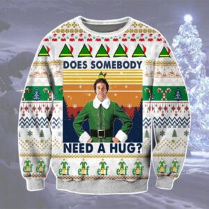 Elf Movie Does Somebody Need A Hug Ugly Christmas Sweater