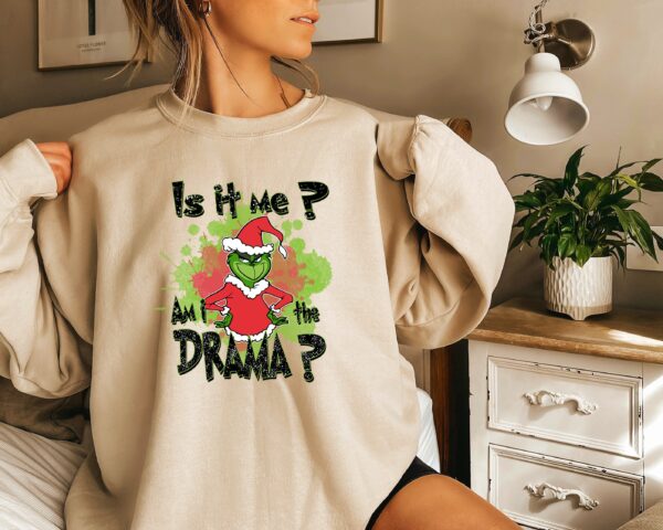 Funny Am I The Drama Grinch Christmas Sweatshirt