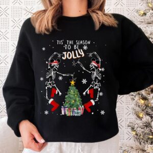 Funny Dancing Skeleton Tis’ The Season To Be Jolly Sweatshirt