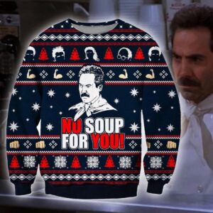 Funny No Soup For You Ugly Christmas Sweater