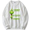 Funny Grinch Better Have My Presents Sweatshirt