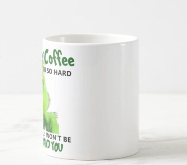 Touch My Coffee Grinch Mug Christmas Gifts