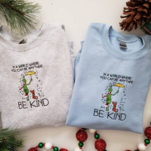 Grinch Embroidered Sweatshirt Be Kind Grinch Christmas Shirt