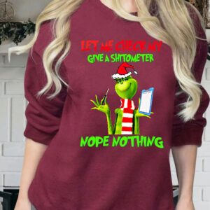 Funny Grinch Shirt Let Me Check My Give a Shitometer Nope Nothing