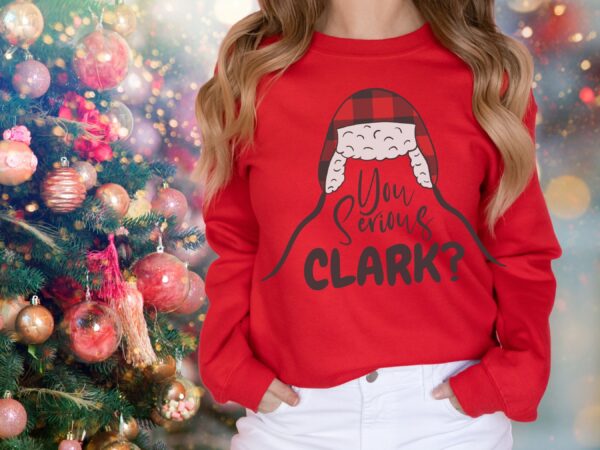 Griswold Family Christmas You Serious Clark Sweatshirt