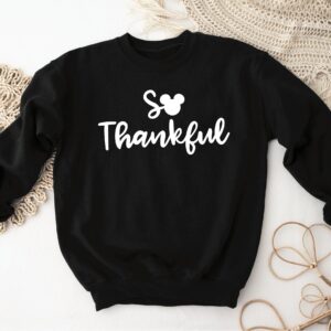 Mickey Mouse Thanksgiving Shirt So Thankful Sweatshirt