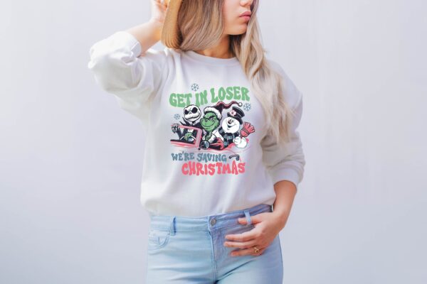 Get In Loser We’re Saving Christmas Sweatshirt