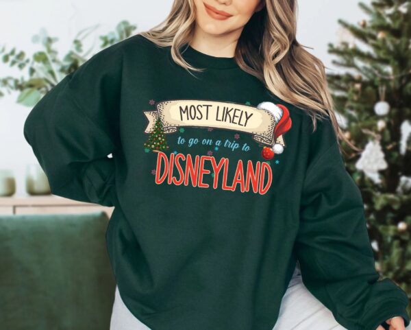 Matching Christmas Most Likely To Disneyland Sweatshirt