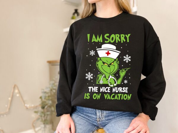 The Nice Nurse Is On Vacation Grinch Christmas Sweatshirt