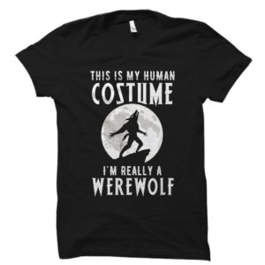 This Is My Human Costume I’m Really A Werewolf Shirt